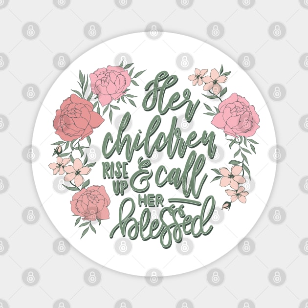 Her Children Rise Up and Call Her Blessed © GraphicLoveShop Magnet by GraphicLoveShop